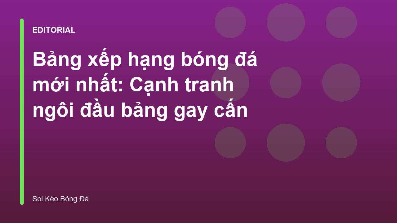 Bảng xếp hạng bóng đá các giải đấu hàng đầu