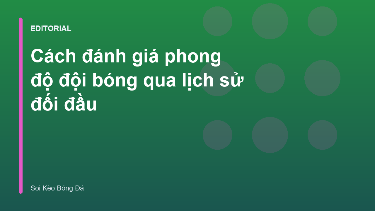 Phân tích lịch sử đối đầu trong soi kèo bóng đá