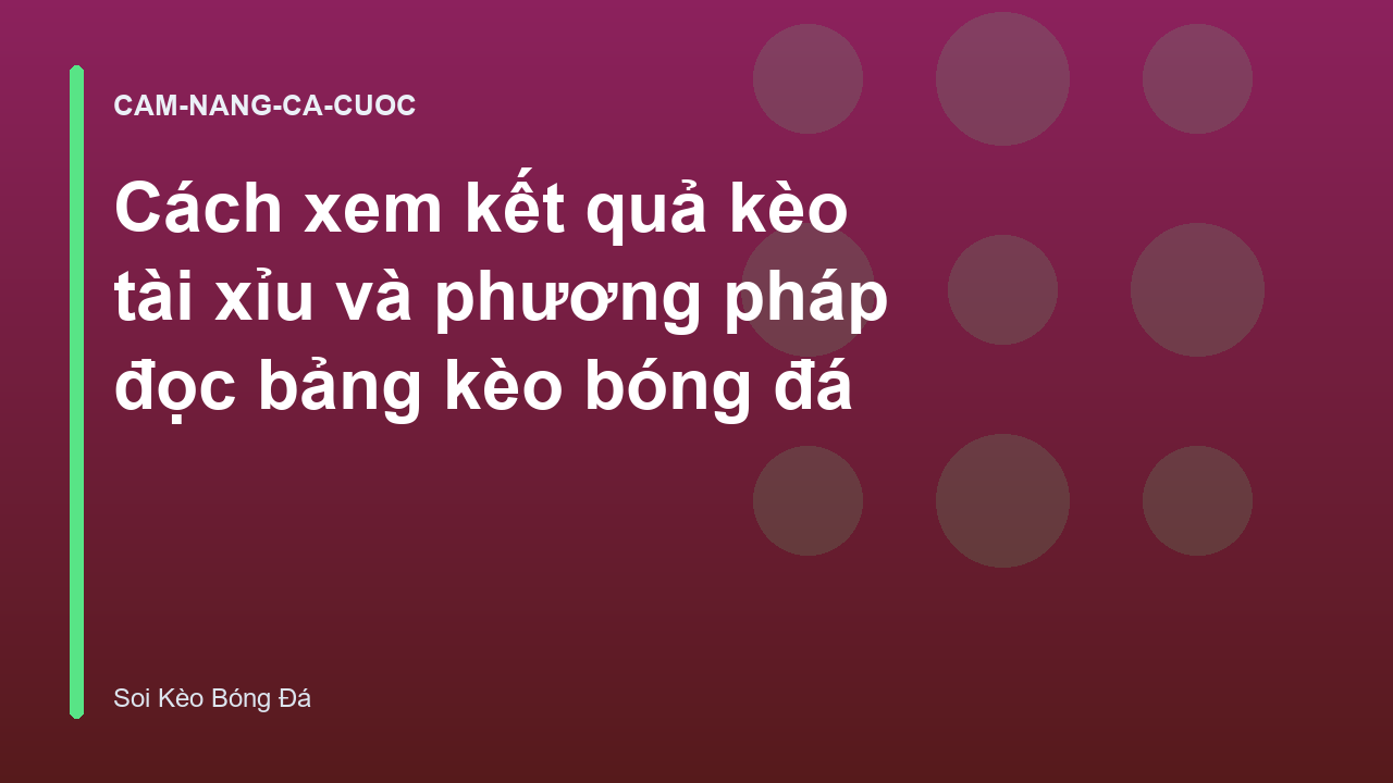 Cách xem kết quả kèo tài xỉu và phương pháp đọc bảng kèo bóng đá