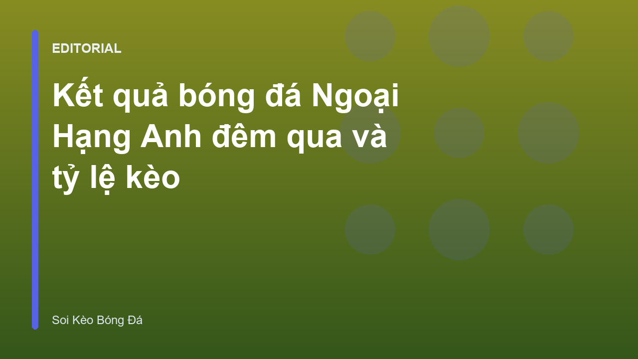 Kết quả bóng đá Ngoại Hạng Anh đêm qua
