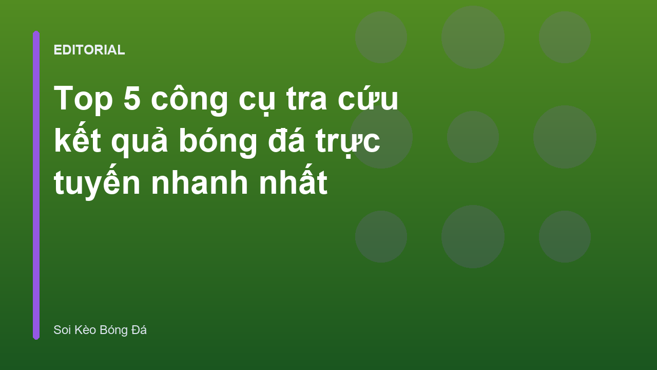 Công cụ tra cứu kết quả bóng đá trực tuyến